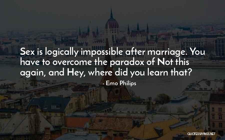 Overcoming The Impossible Quotes By Emo Philips Overcoming The Impossible Quotes By Emo Philips