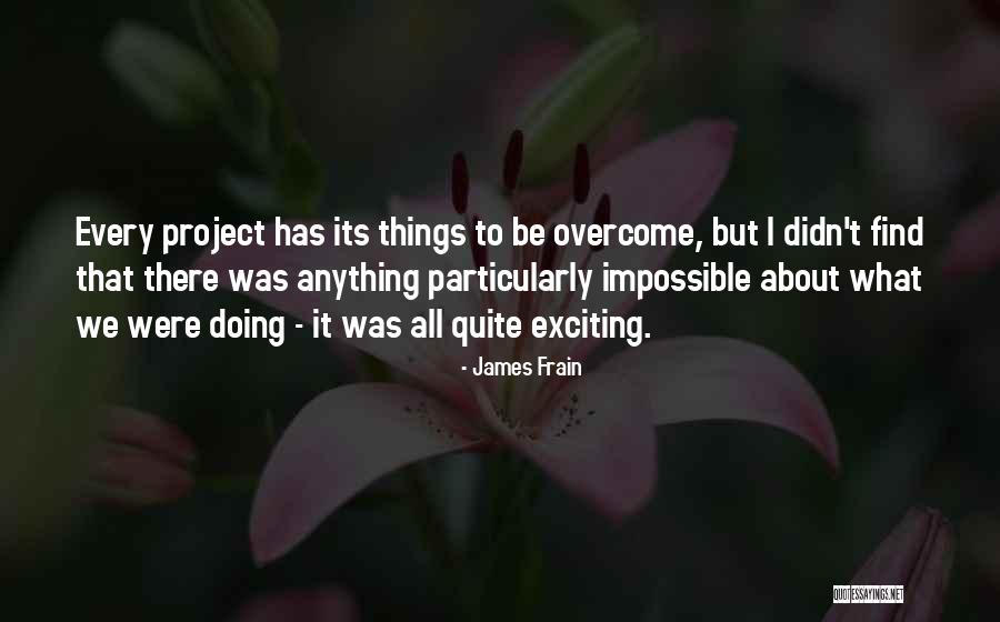Overcoming The Impossible Quotes By James Frain Overcoming The Impossible Quotes By James Frain