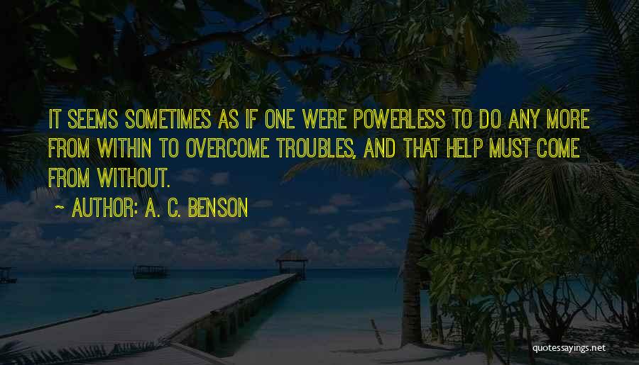 Overcoming Troubles Quotes By A. C. Benson