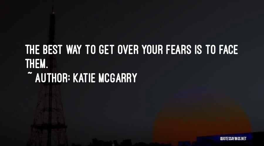 Overcoming Your Fears Quotes By Katie McGarry