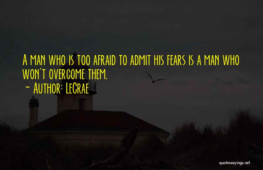 Overcoming Your Fears Quotes By LeCrae