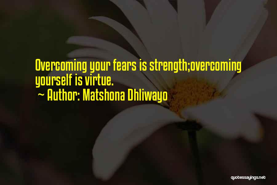 Overcoming Your Fears Quotes By Matshona Dhliwayo