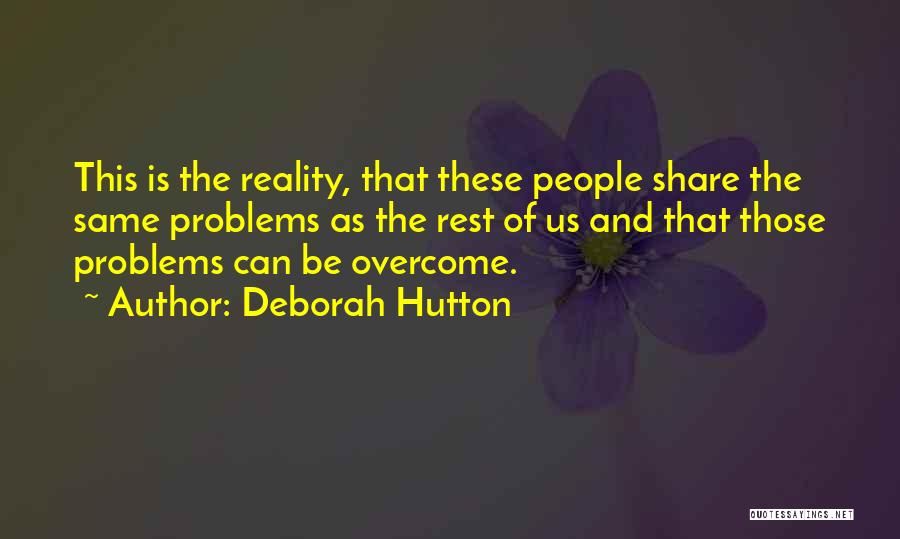 Overcoming Your Problems Quotes By Deborah Hutton