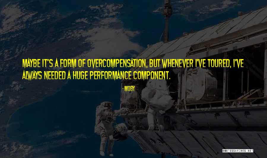 Overcompensation Quotes By Moby Overcompensation Quotes By Moby