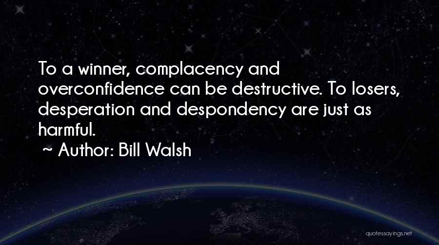 Overconfidence In Sports Quotes By Bill Walsh