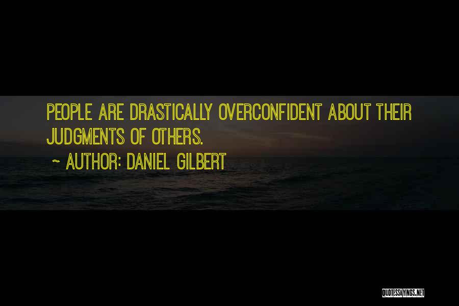 Overconfident Quotes By Daniel Gilbert