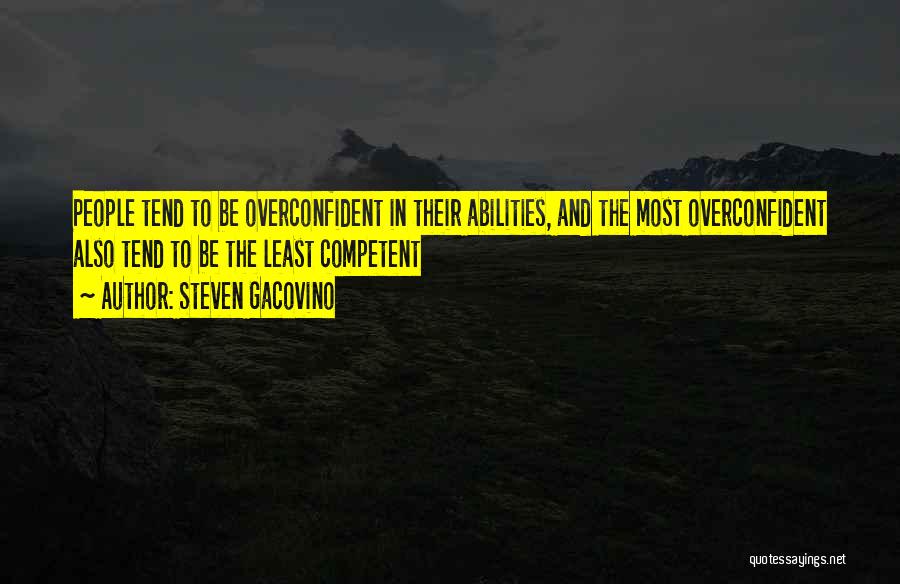 Overconfident Quotes By Steven Gacovino