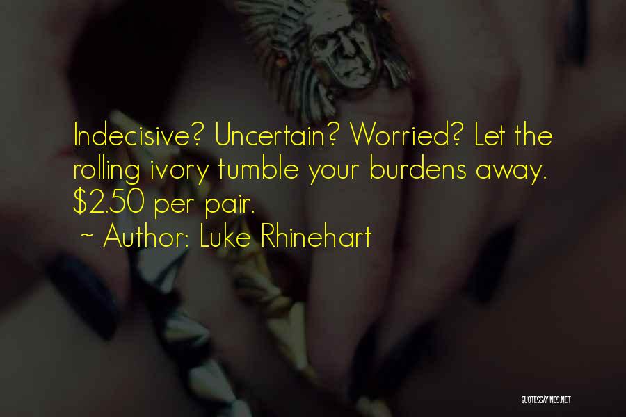 Overcredulity Quotes By Luke Rhinehart