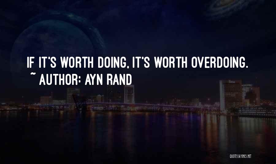 Overdoing It Quotes By Ayn Rand