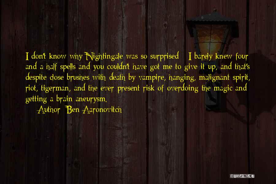 Overdoing It Quotes By Ben Aaronovitch