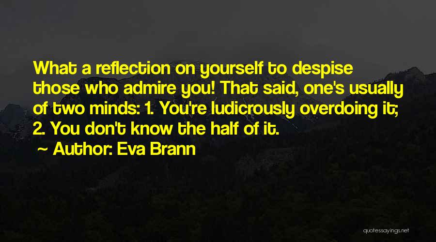 Overdoing It Quotes By Eva Brann