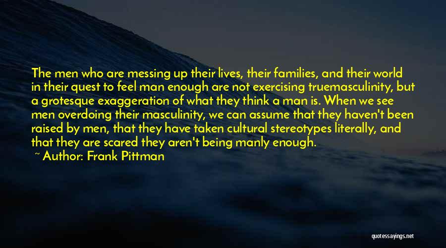 Overdoing It Quotes By Frank Pittman