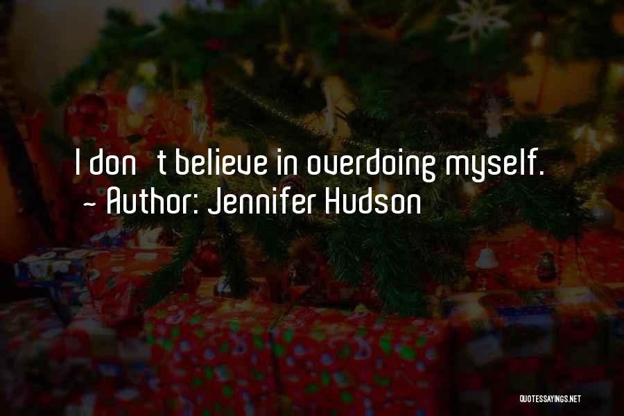 Overdoing It Quotes By Jennifer Hudson