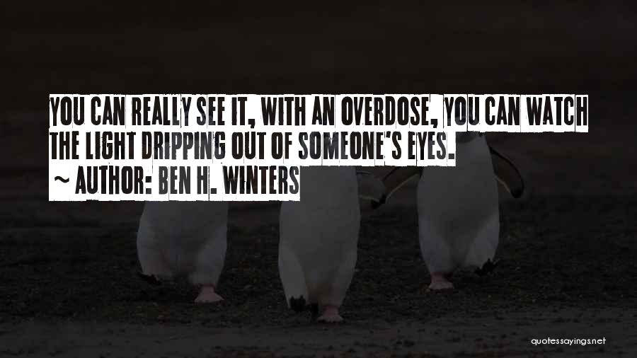 Overdose Quotes By Ben H. Winters