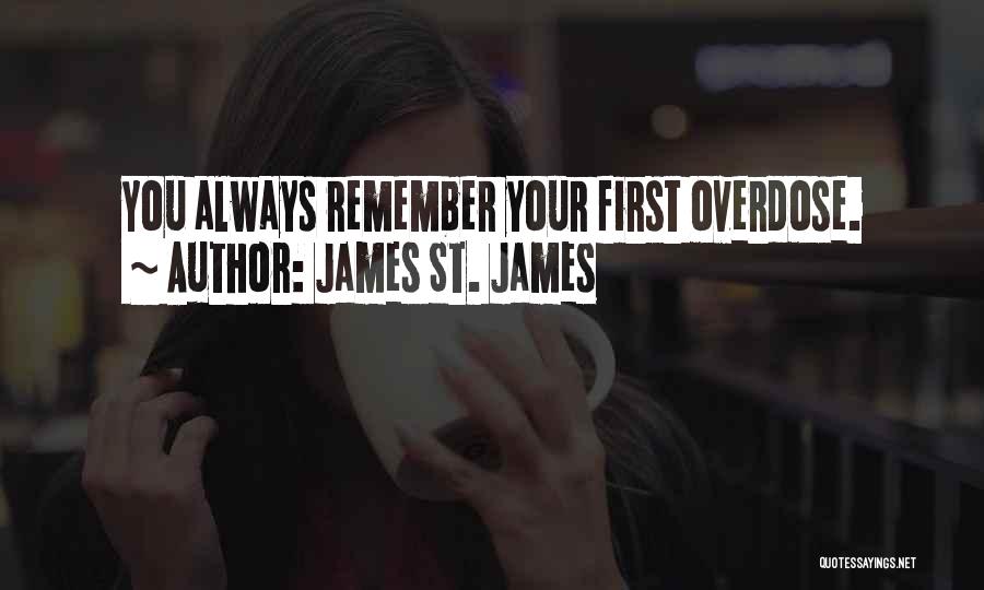 Overdose Quotes By James St. James