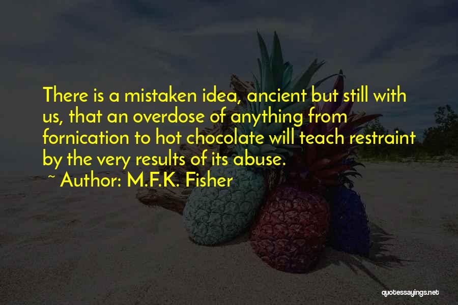 Overdose Quotes By M.F.K. Fisher