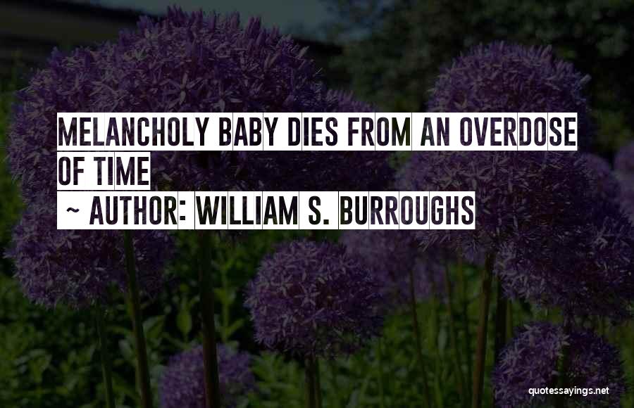 Overdose Quotes By William S. Burroughs
