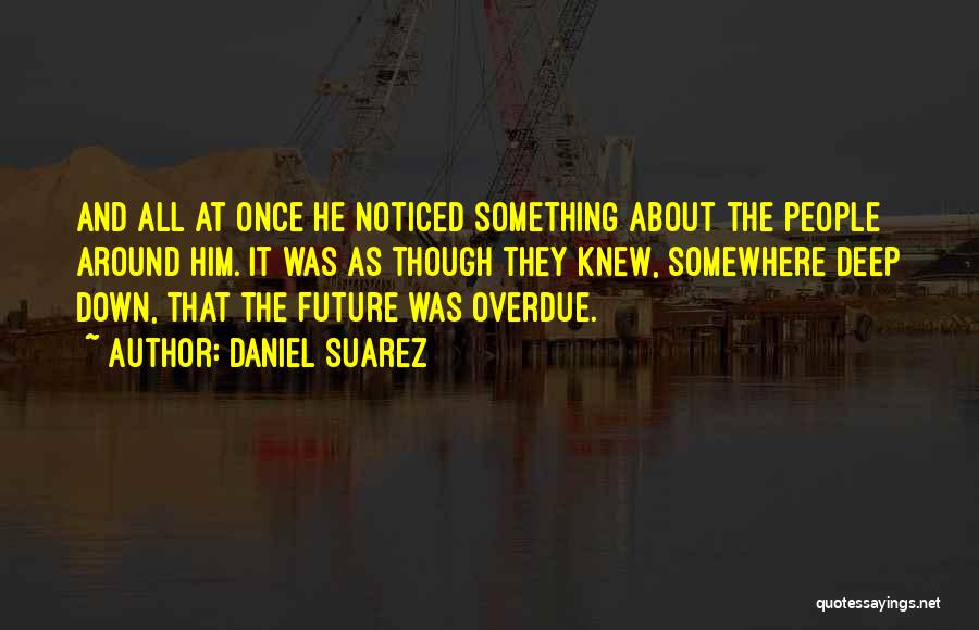 Overdue Quotes By Daniel Suarez