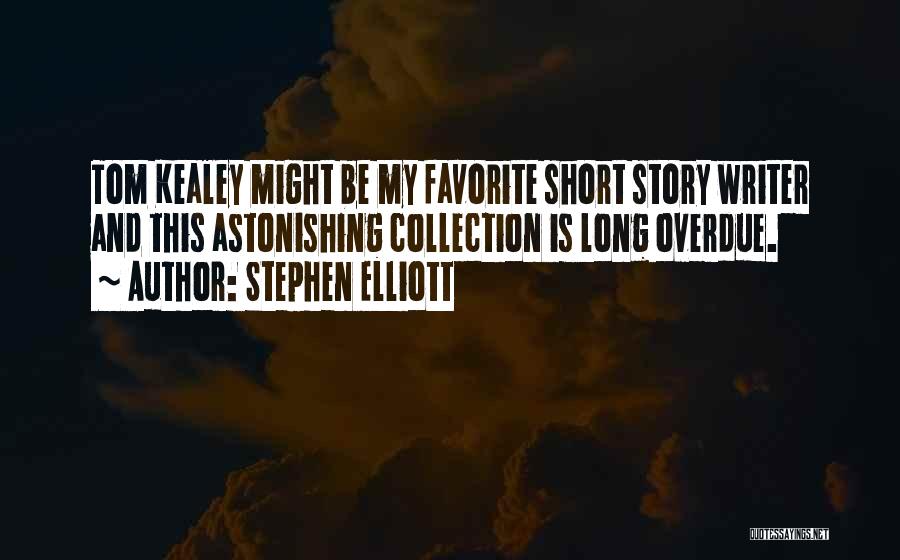 Overdue Quotes By Stephen Elliott