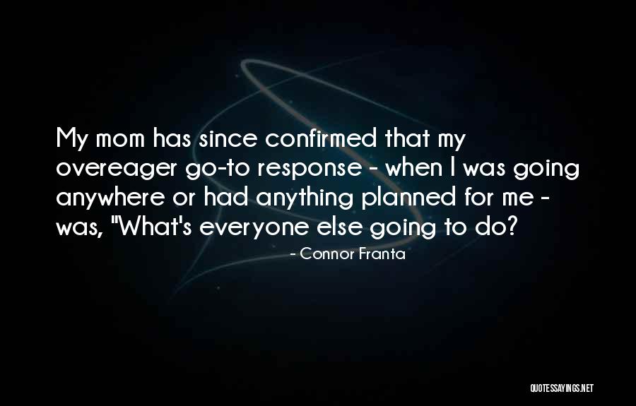 Overeager Quotes By Connor Franta Overeager Quotes By Connor Franta