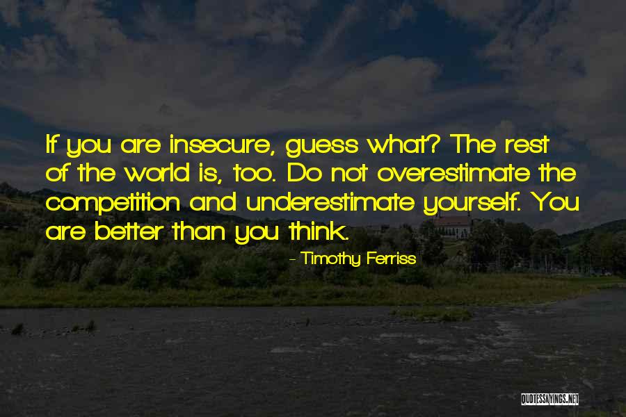 Overestimate Yourself Quotes By Timothy Ferriss Overestimate Yourself Quotes By Timothy Ferriss