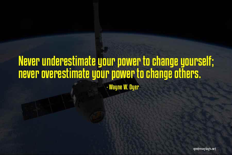 Overestimate Yourself Quotes By Wayne W. Dyer Overestimate Yourself Quotes By Wayne W. Dyer