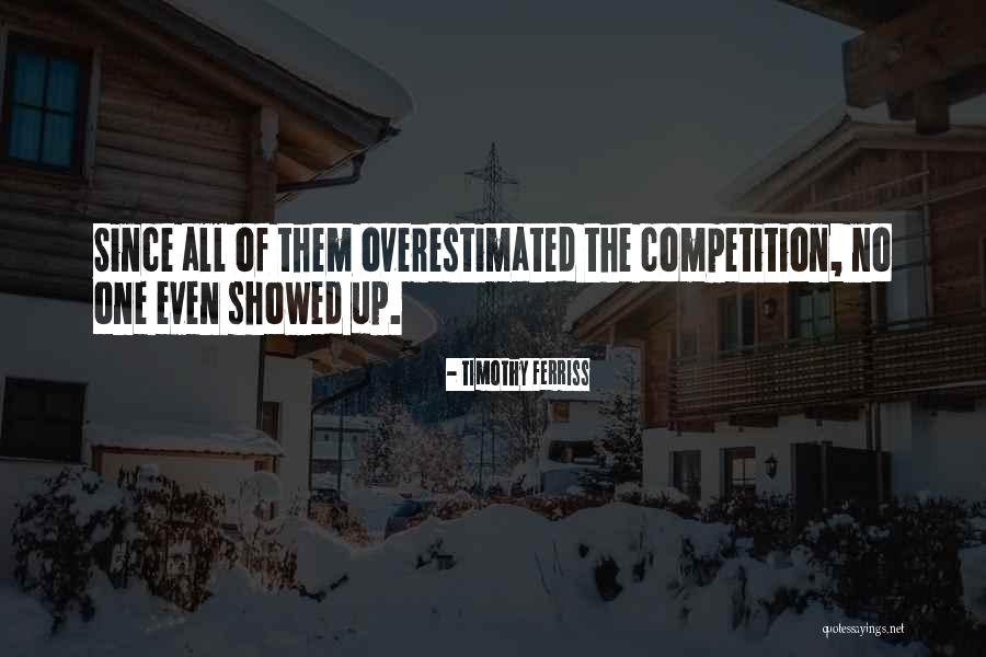 Overestimated Quotes By Timothy Ferriss Overestimated Quotes By Timothy Ferriss