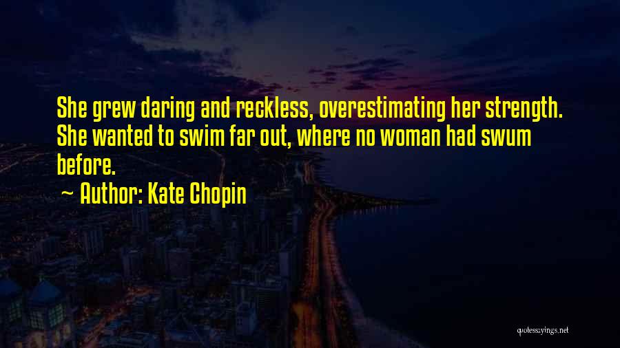 Overestimating Yourself Quotes By Kate Chopin