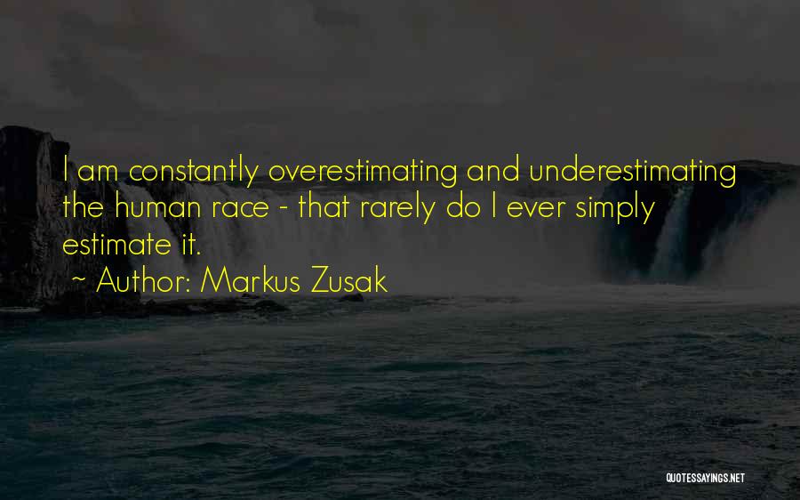 Overestimating Yourself Quotes By Markus Zusak