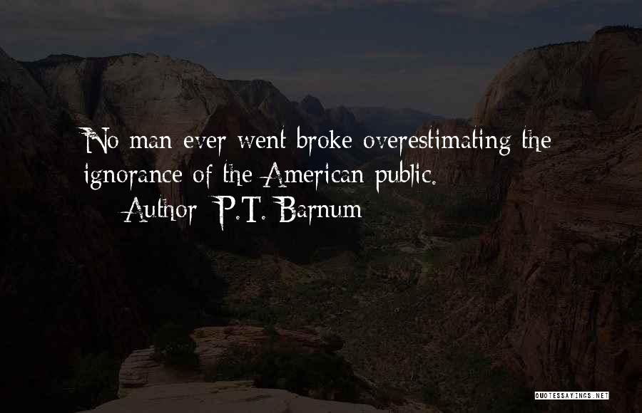 Overestimating Yourself Quotes By P.T. Barnum