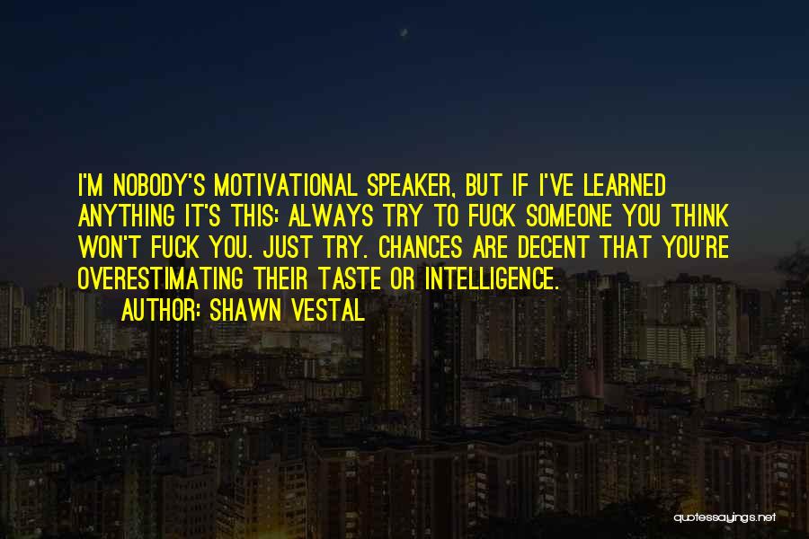 Overestimating Yourself Quotes By Shawn Vestal