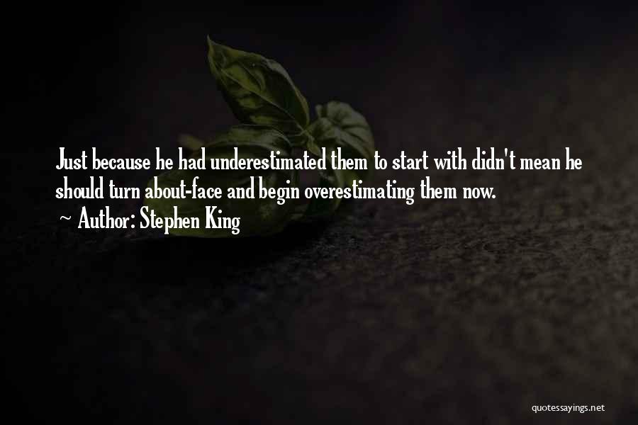 Overestimating Yourself Quotes By Stephen King