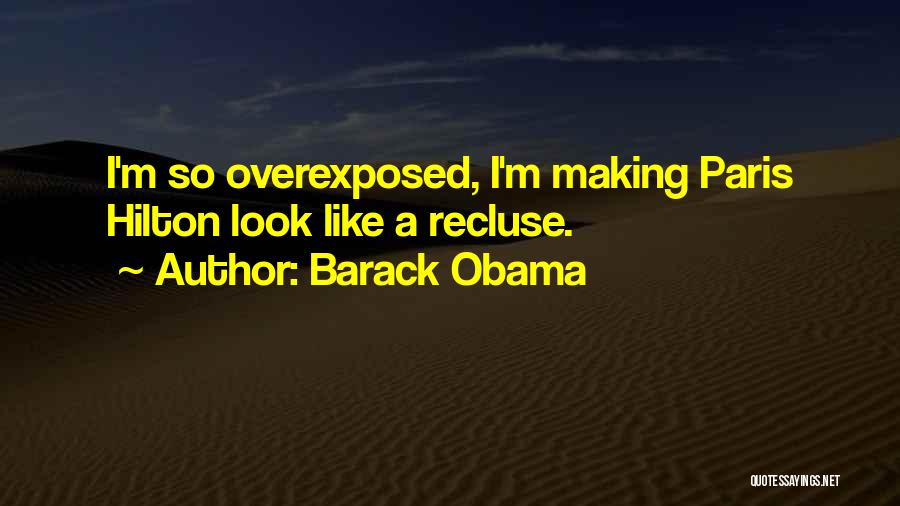 Overexposed Quotes By Barack Obama