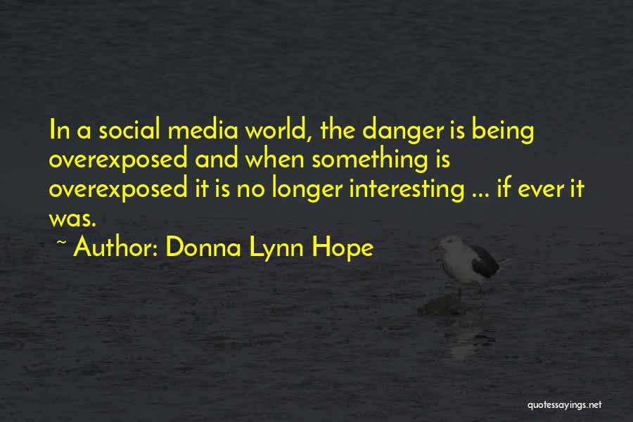 Overexposed Quotes By Donna Lynn Hope