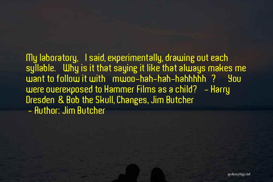 Overexposed Quotes By Jim Butcher