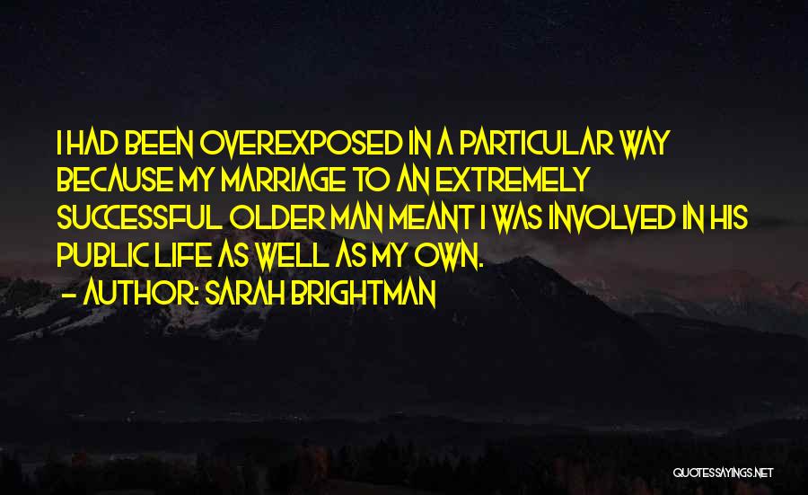 Overexposed Quotes By Sarah Brightman