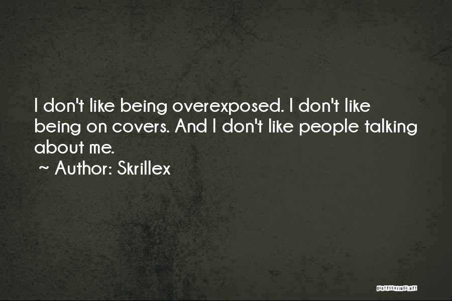 Overexposed Quotes By Skrillex