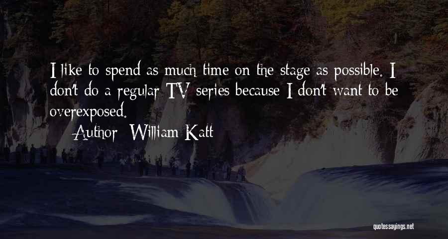 Overexposed Quotes By William Katt