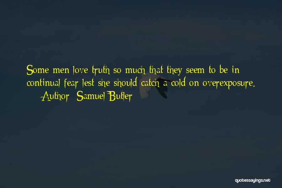 Overexposure Quotes By Samuel Butler