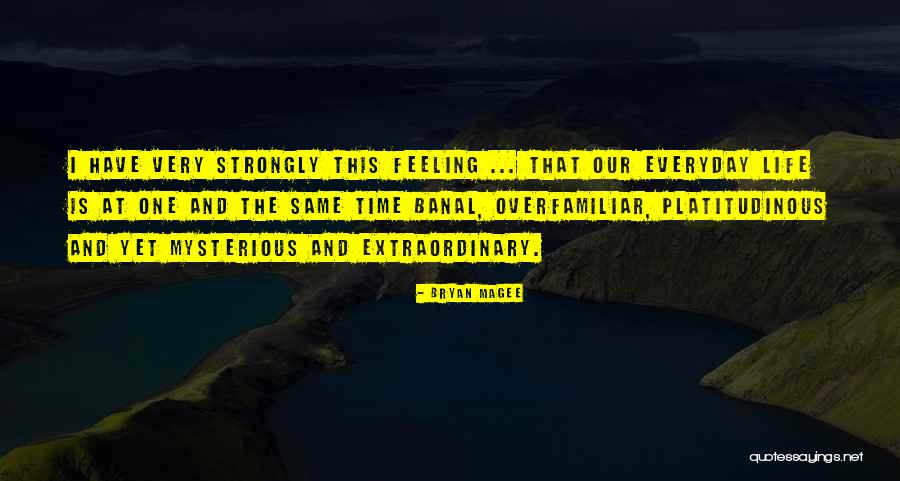 Overfamiliar Quotes By Bryan Magee Overfamiliar Quotes By Bryan Magee
