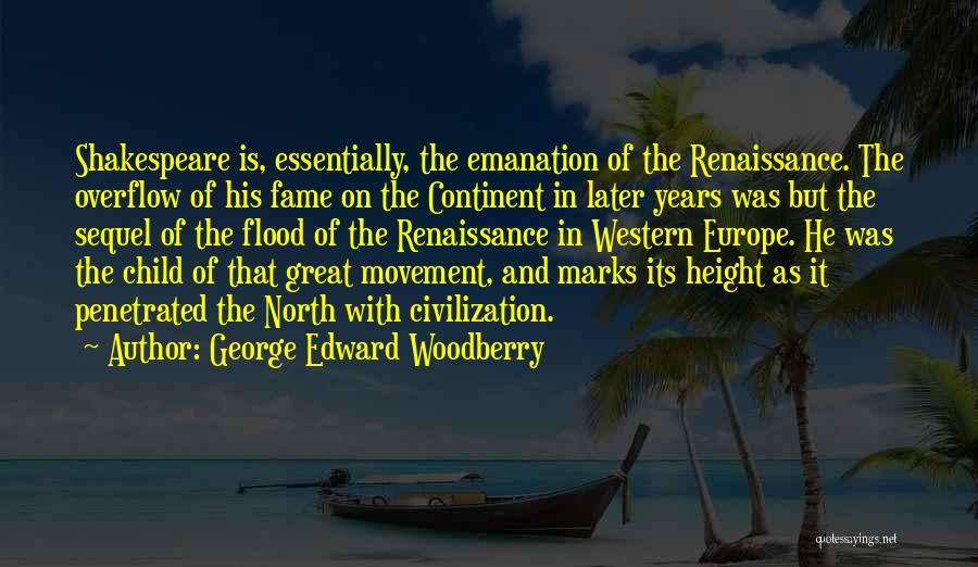 Overflow Quotes By George Edward Woodberry