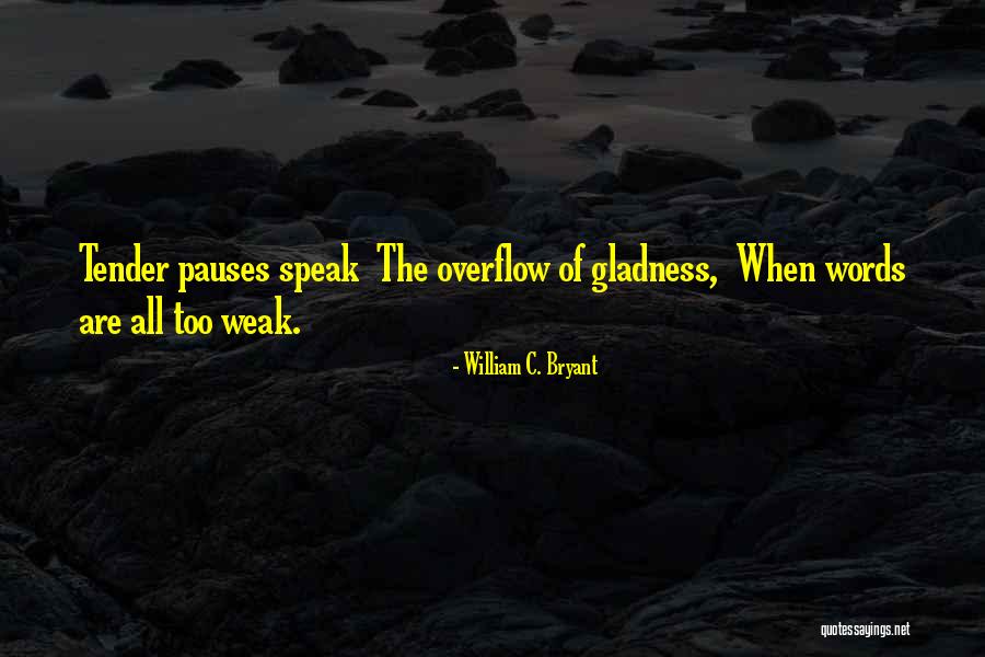 Overflow Quotes By William C. Bryant Overflow Quotes By William C. Bryant