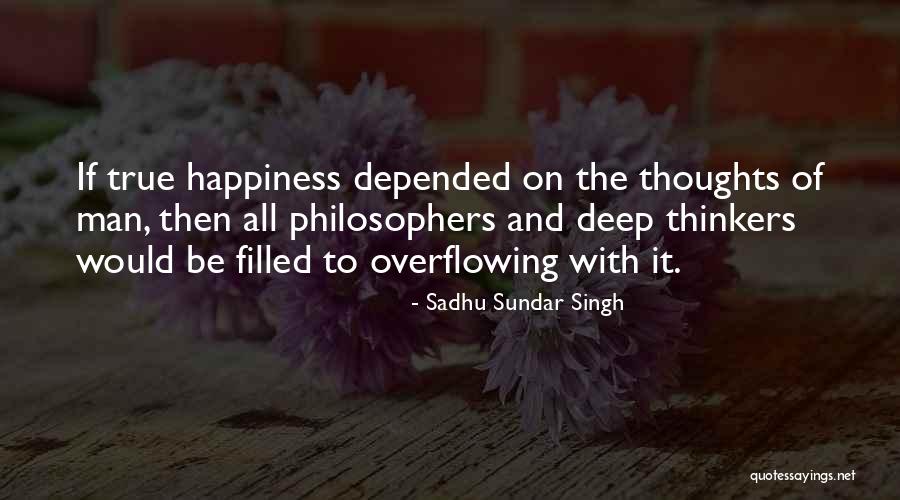 Overflowing Happiness Quotes By Sadhu Sundar Singh Overflowing Happiness Quotes By Sadhu Sundar Singh