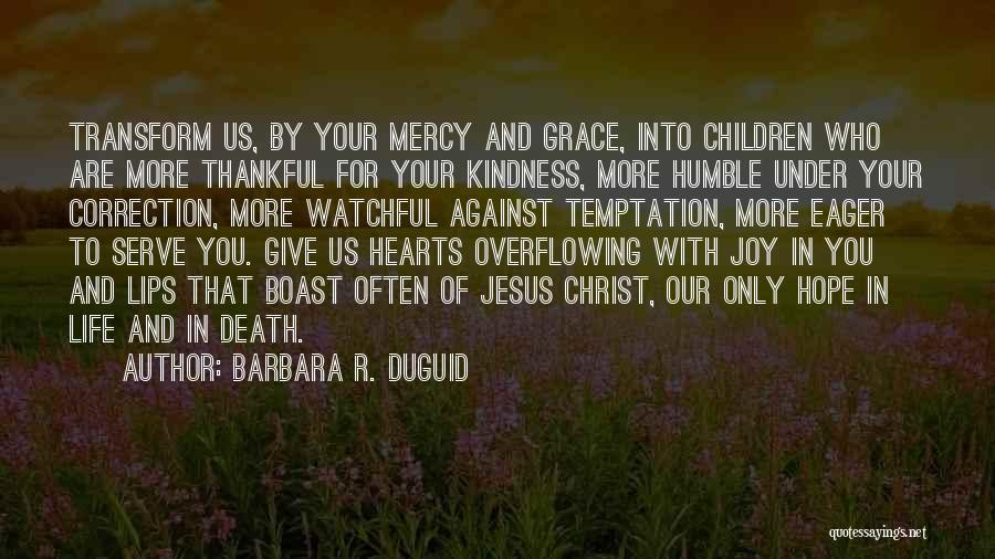 Overflowing Joy Quotes By Barbara R. Duguid