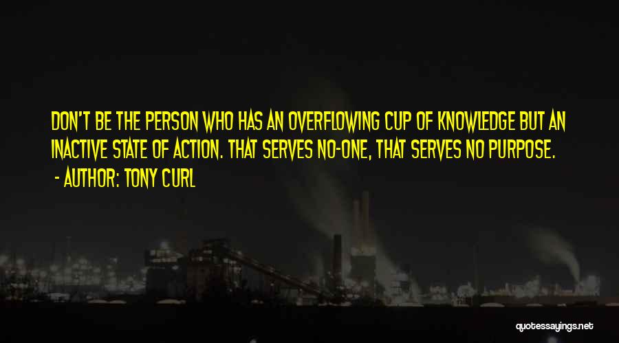 Overflowing Quotes By Tony Curl