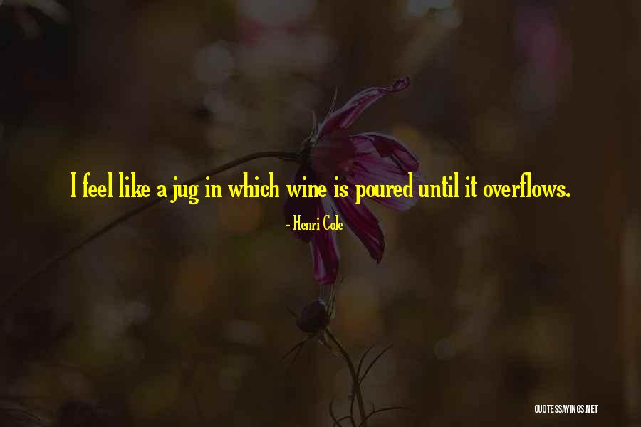 Overflows Quotes By Henri Cole Overflows Quotes By Henri Cole