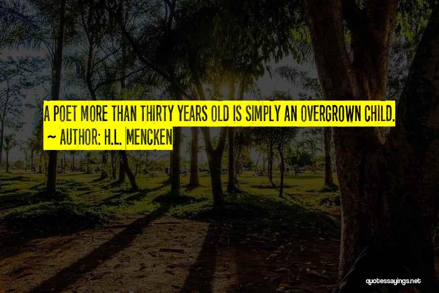 Overgrown Child Quotes By H.L. Mencken