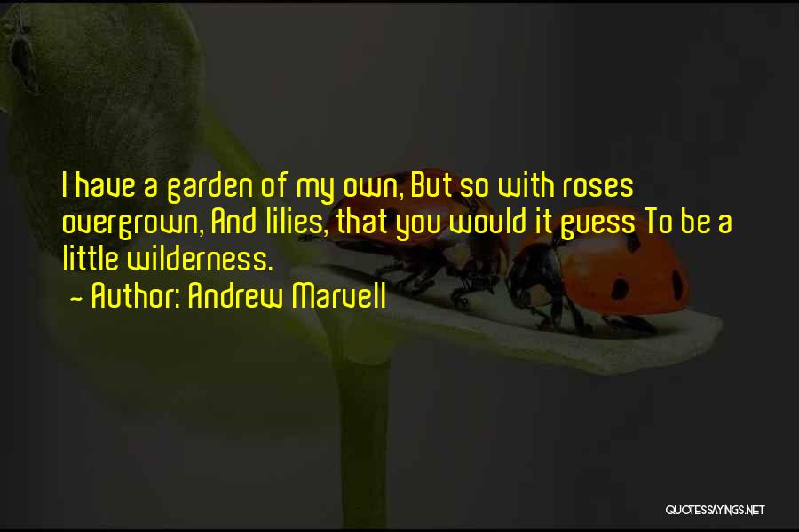 Overgrown Garden Quotes By Andrew Marvell