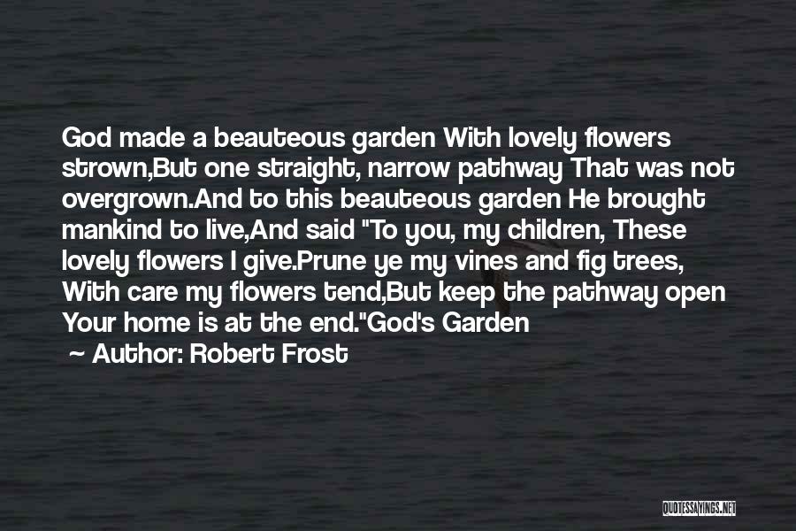 Overgrown Garden Quotes By Robert Frost