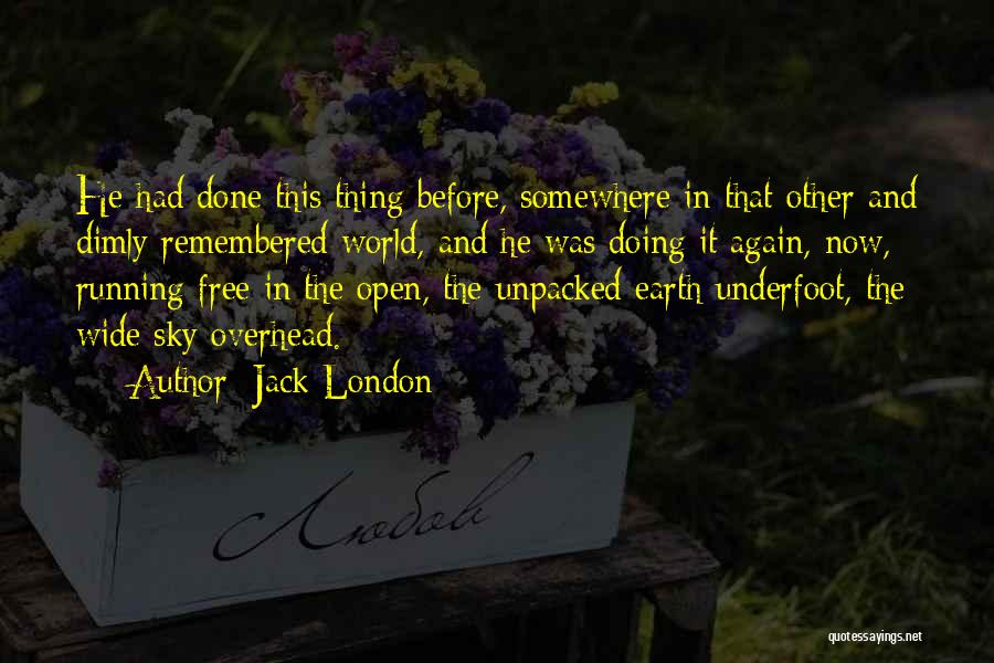 Overhead And Underfoot Quotes By Jack London